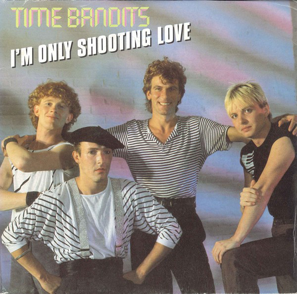 TIME BANDITS - I'm Only Shooting Love